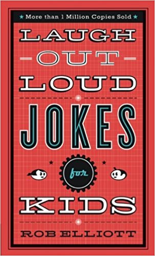 Laugh-Out-Loud Jokes For Kids By Rob Elliott